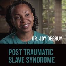 Post Traumatic slave syndrome caption woman dr joy degruy